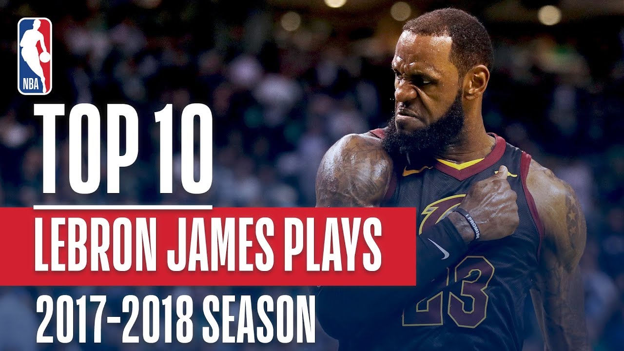 LeBron James’ Top 10 Plays of the 2017-2018 NBA Season | NBA MVP Nominee