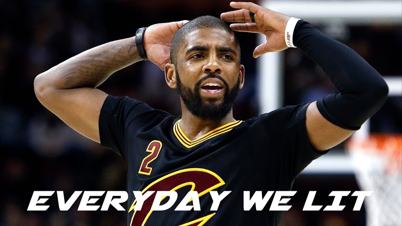 Kyrie Irving Mix ‘Everyday We Lit’ 2017